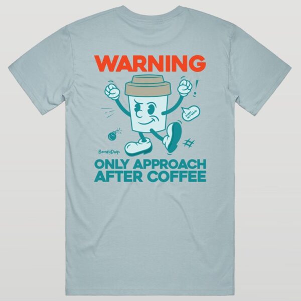 Only Approach After Coffee Tee - Image 4