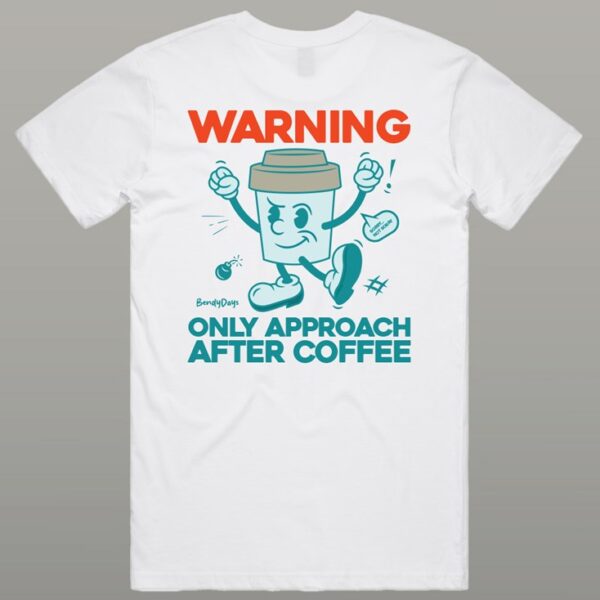 Only Approach After Coffee Tee - Image 3
