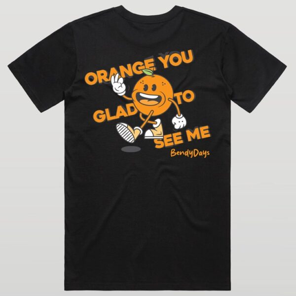 Orange You Glad You Met Me Tee